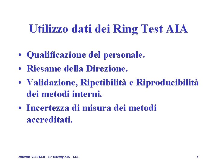 Utilizzo dati dei Ring Test AIA • Qualificazione del personale. • Riesame della Direzione.