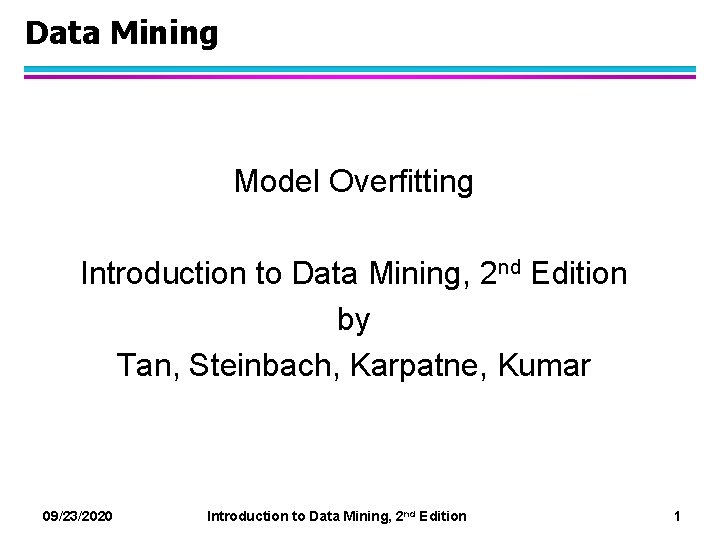 Data Mining Model Overfitting Introduction to Data Mining, 2 nd Edition by Tan, Steinbach,