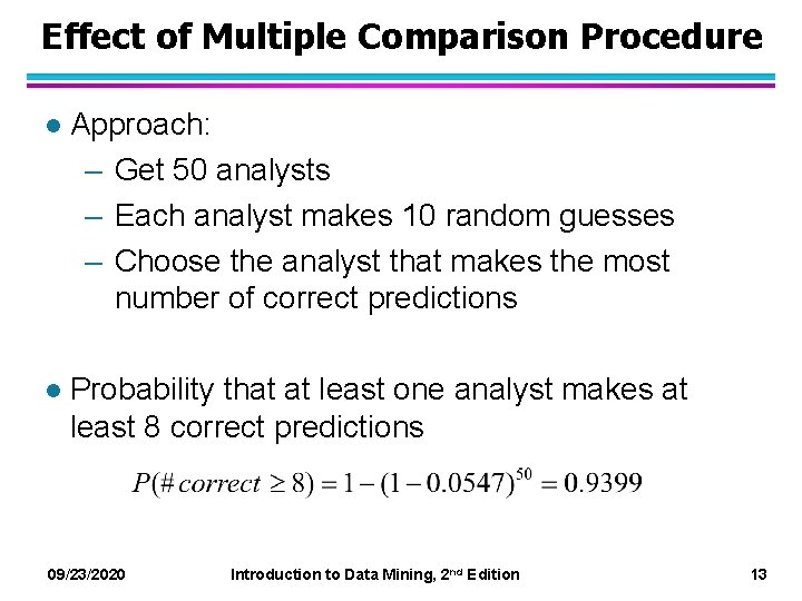Effect of Multiple Comparison Procedure l Approach: – Get 50 analysts – Each analyst