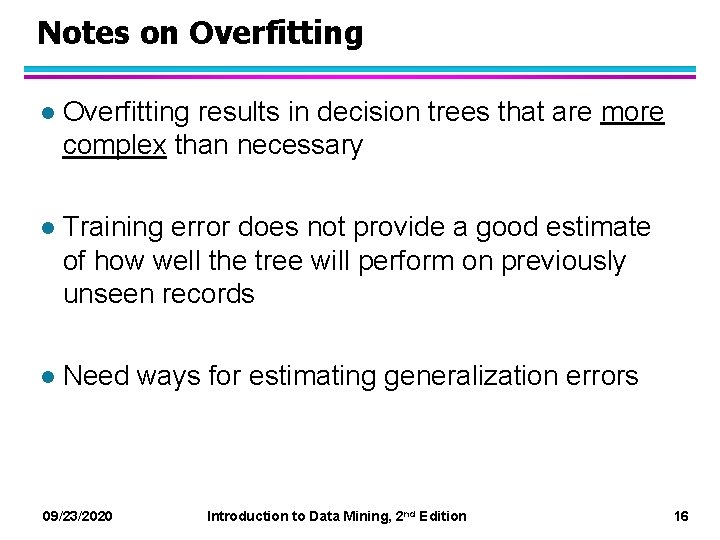 Notes on Overfitting l Overfitting results in decision trees that are more complex than