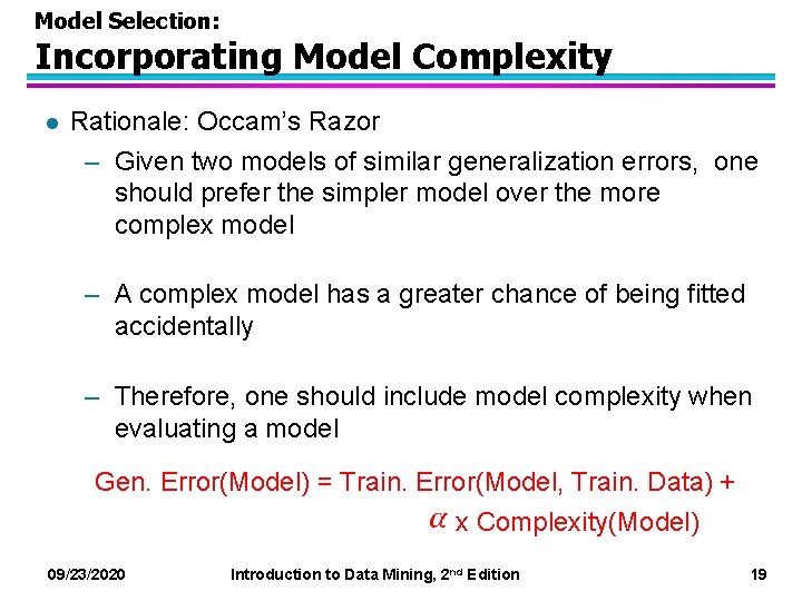 Model Selection: Incorporating Model Complexity l Rationale: Occam’s Razor – Given two models of