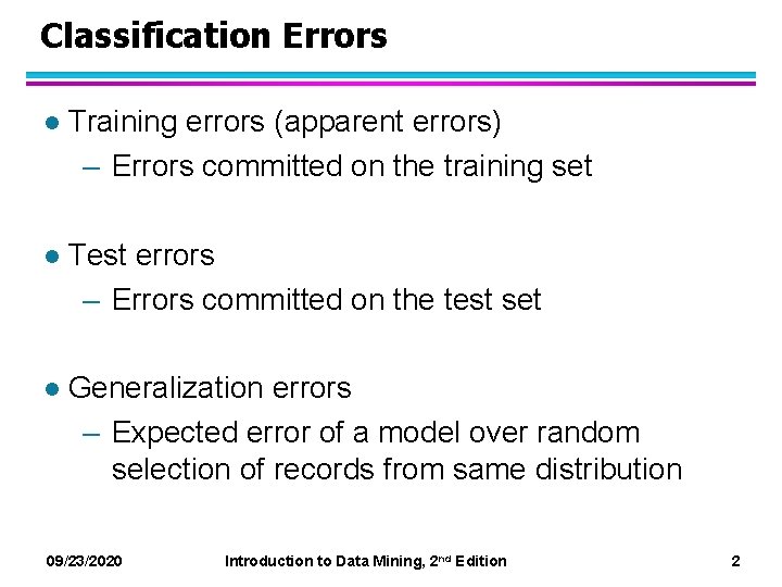 Classification Errors l Training errors (apparent errors) – Errors committed on the training set