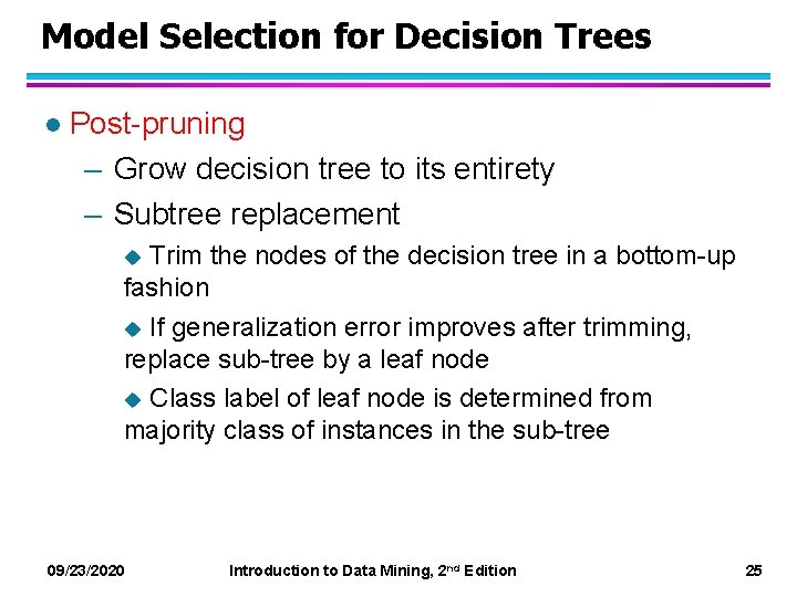Model Selection for Decision Trees l Post-pruning – Grow decision tree to its entirety