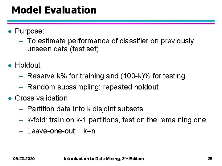 Model Evaluation l Purpose: – To estimate performance of classifier on previously unseen data