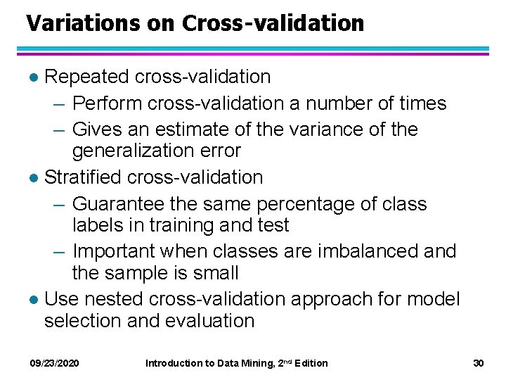 Variations on Cross-validation Repeated cross-validation – Perform cross-validation a number of times – Gives
