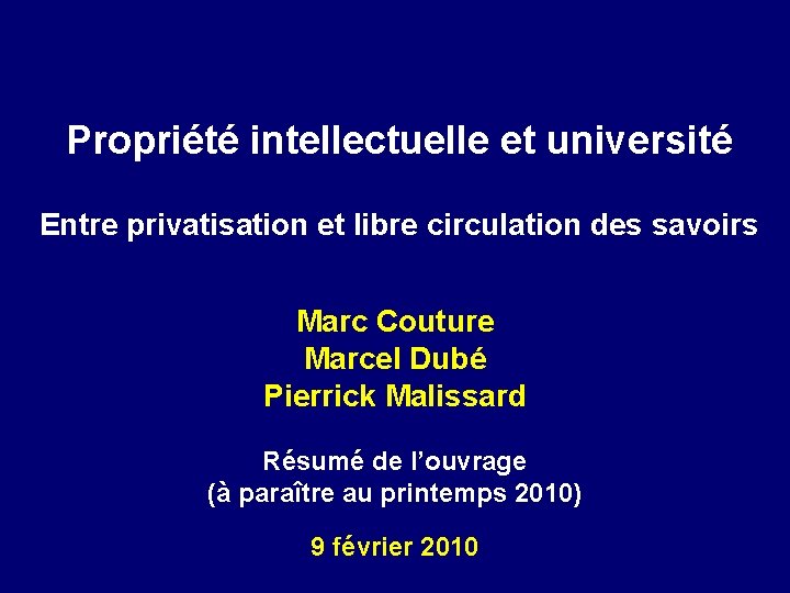 Propriété intellectuelle et université Entre privatisation et libre circulation des savoirs Marc Couture Marcel