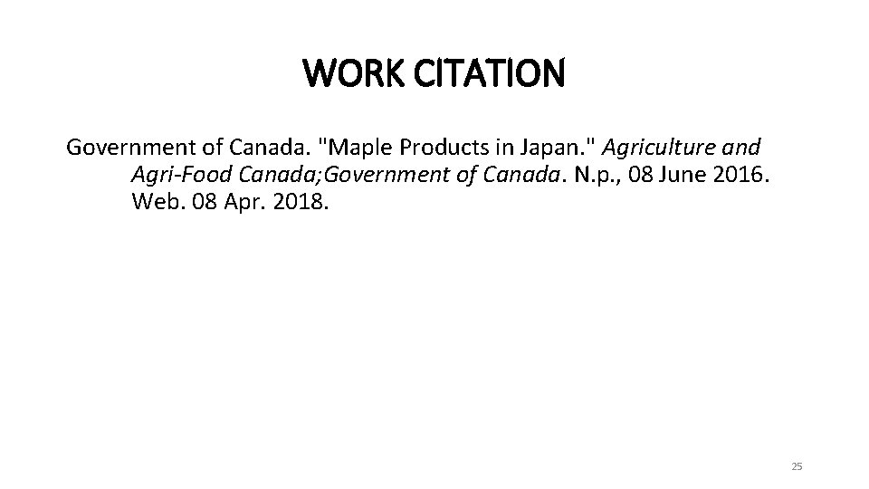 WORK CITATION Government of Canada. "Maple Products in Japan. " Agriculture and Agri-Food Canada; WORK CITATION Government of Canada. "Maple Products in Japan. " Agriculture and Agri-Food Canada;