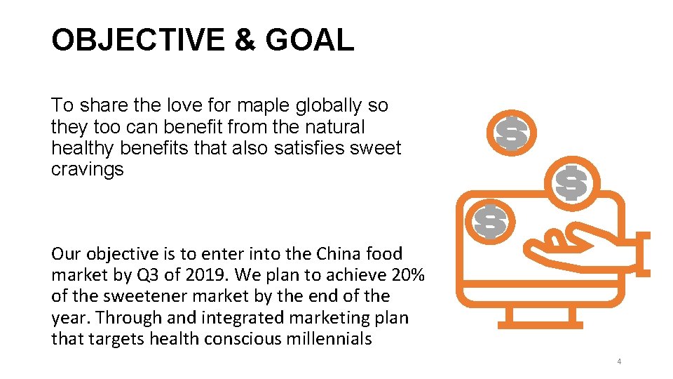 OBJECTIVE & GOAL To share the love for maple globally so they too can OBJECTIVE & GOAL To share the love for maple globally so they too can