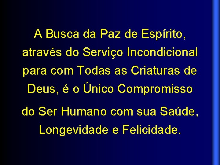 A Busca da Paz de Espírito, através do Serviço Incondicional para com Todas as