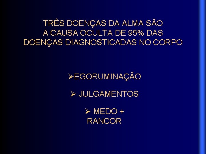 TRÊS DOENÇAS DA ALMA SÃO A CAUSA OCULTA DE 95% DAS DOENÇAS DIAGNOSTICADAS NO