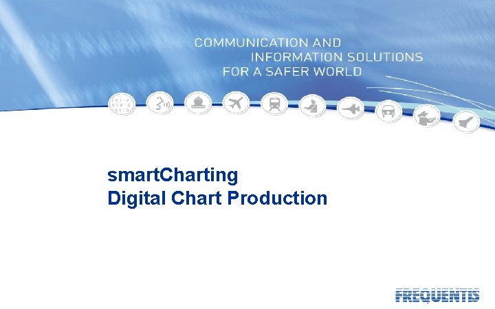 smart. Charting Digital Chart Production 