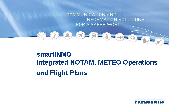 smart. INMO Integrated NOTAM, METEO Operations and Flight Plans 