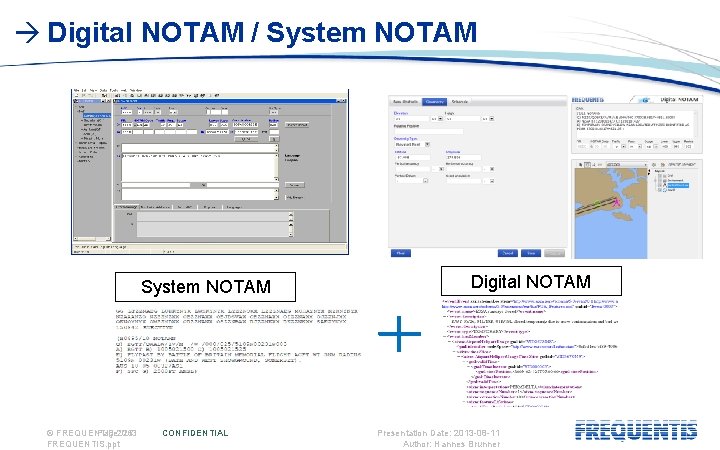  Digital NOTAM / System NOTAM © FREQUENTIS Page: 2013 26 FREQUENTIS. ppt CONFIDENTIAL