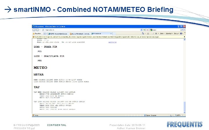  smart. INMO - Combined NOTAM/METEO Briefing © FREQUENTIS Page: 2013 27 FREQUENTIS. ppt