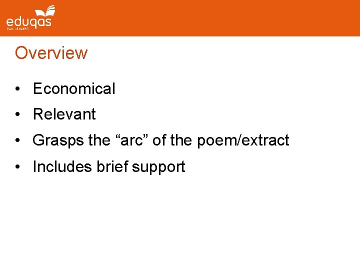 Overview • Economical • Relevant • Grasps the “arc” of the poem/extract • Includes
