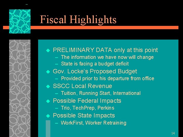 Fiscal Highlights u PRELIMINARY DATA only at this point – The information we have