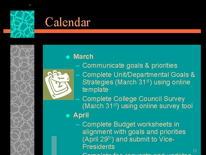 Calendar u u March – Communicate goals & priorities – Complete Unit/Departmental Goals &