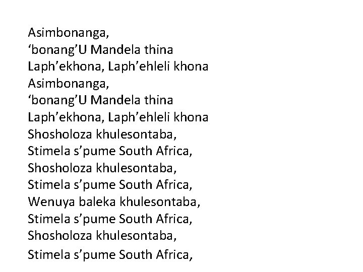 Asimbonanga, ‘bonang’U Mandela thina Laph’ekhona, Laph’ehleli khona Shosholoza khulesontaba, Stimela s’pume South Africa, Wenuya