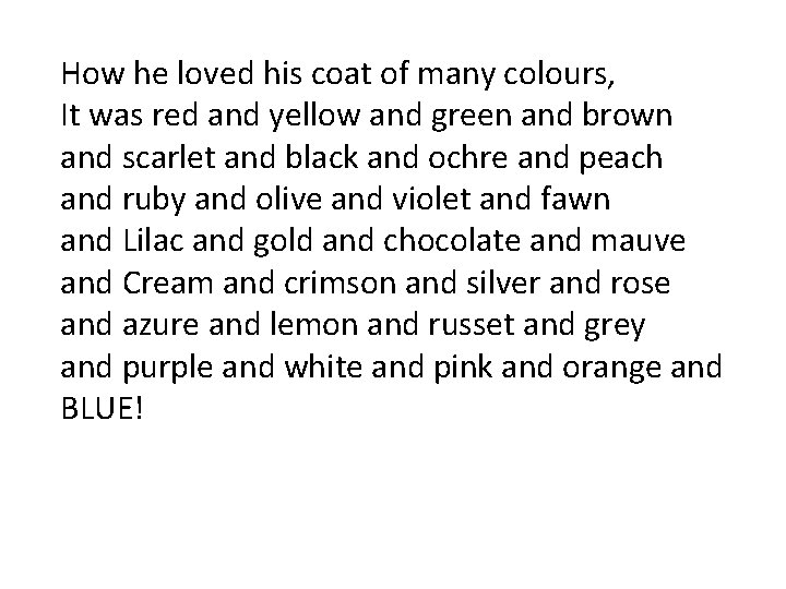 How he loved his coat of many colours, It was red and yellow and