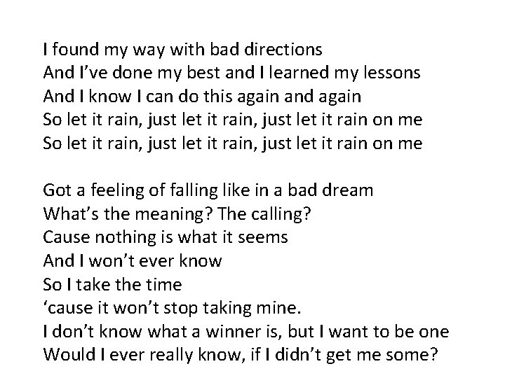 I found my way with bad directions And I’ve done my best and I