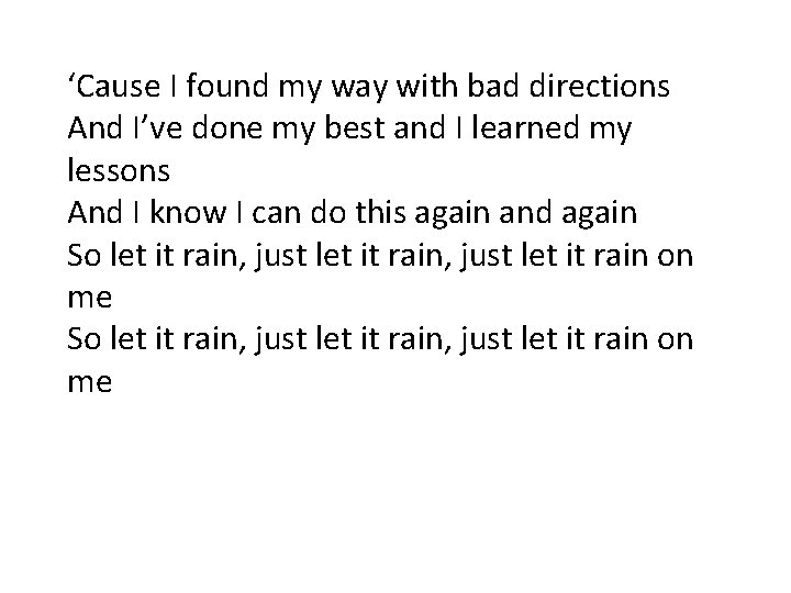 ‘Cause I found my way with bad directions And I’ve done my best and