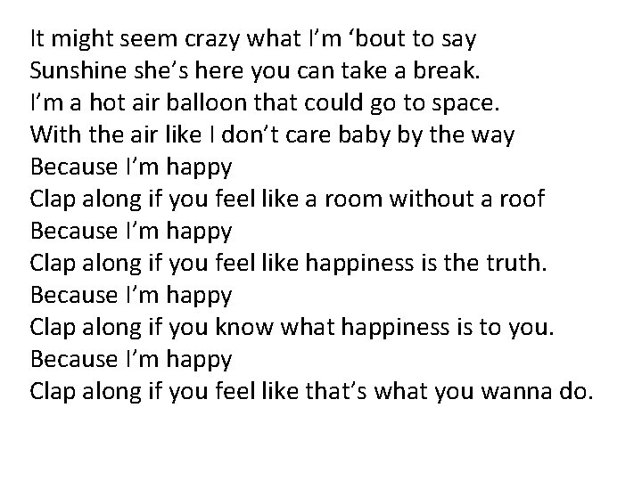 It might seem crazy what I’m ‘bout to say Sunshine she’s here you can