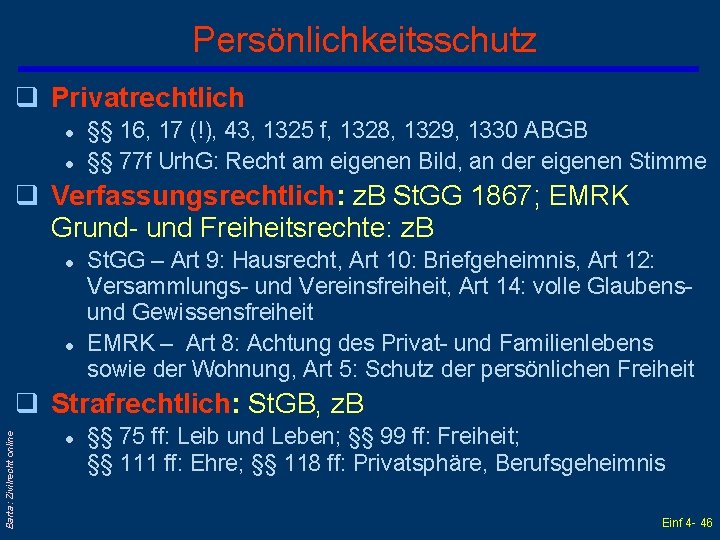 Persönlichkeitsschutz q Privatrechtlich l l §§ 16, 17 (!), 43, 1325 f, 1328, 1329,