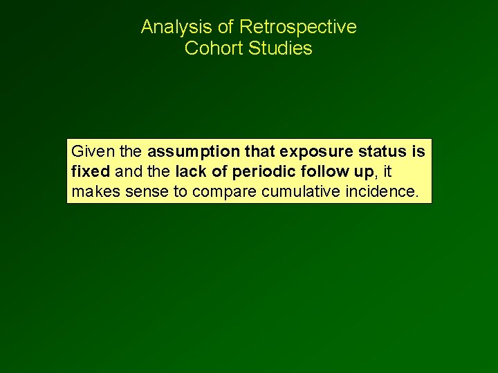 Analysis of Retrospective Cohort Studies Given the assumption that exposure status is fixed and