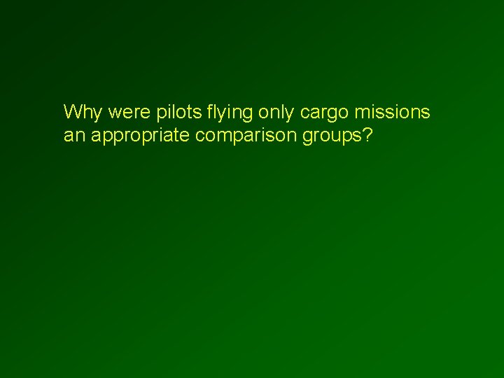 Why were pilots flying only cargo missions an appropriate comparison groups? 