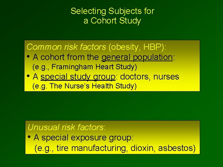 Selecting Subjects for a Cohort Study Common risk factors (obesity, HBP): • A cohort