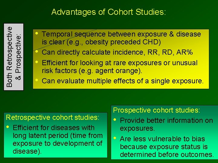 Both Retrospective & Prospective: Advantages of Cohort Studies: • • Temporal sequence between exposure
