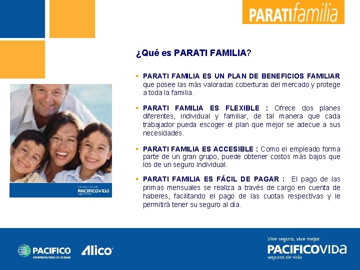 ¿Qué es PARATI FAMILIA? § PARATI FAMILIA ES UN PLAN DE BENEFICIOS FAMILIAR que