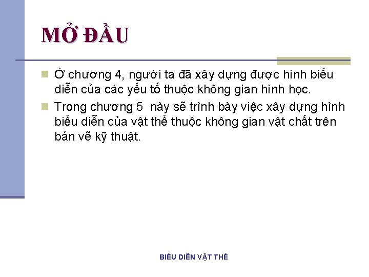 MỞ ĐẦU n Ở chương 4, người ta đã xây dựng được hình biểu