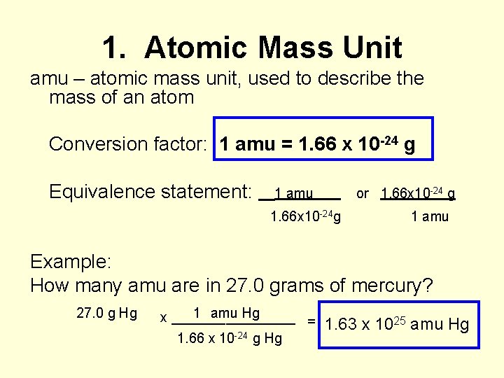 1. Atomic Mass Unit amu – atomic mass unit, used to describe the mass