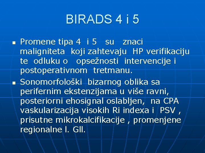 BIRADS 4 i 5 n n Promene tipa 4 i 5 su znaci maligniteta