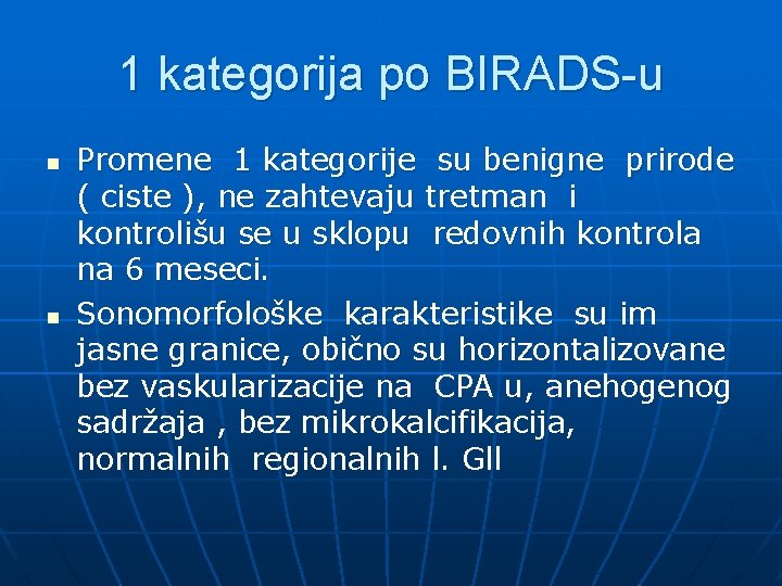 1 kategorija po BIRADS-u n n Promene 1 kategorije su benigne prirode ( ciste