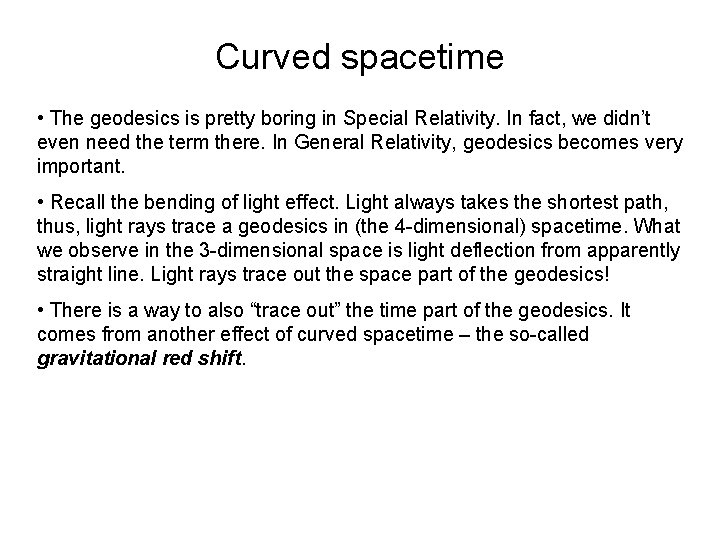 Curved spacetime • The geodesics is pretty boring in Special Relativity. In fact, we Curved spacetime • The geodesics is pretty boring in Special Relativity. In fact, we