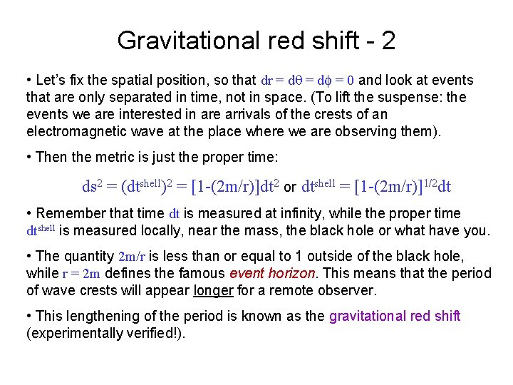 Gravitational red shift - 2 • Let’s fix the spatial position, so that dr Gravitational red shift - 2 • Let’s fix the spatial position, so that dr