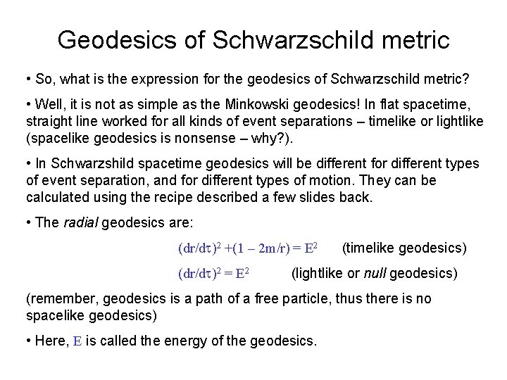 Geodesics of Schwarzschild metric • So, what is the expression for the geodesics of Geodesics of Schwarzschild metric • So, what is the expression for the geodesics of