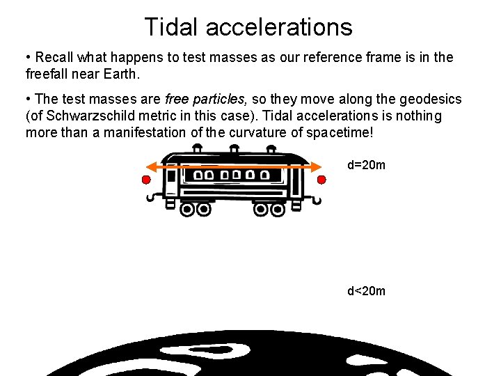 Tidal accelerations • Recall what happens to test masses as our reference frame is Tidal accelerations • Recall what happens to test masses as our reference frame is