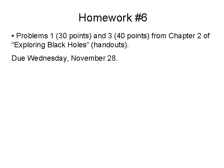 Homework #6 • Problems 1 (30 points) and 3 (40 points) from Chapter 2 Homework #6 • Problems 1 (30 points) and 3 (40 points) from Chapter 2