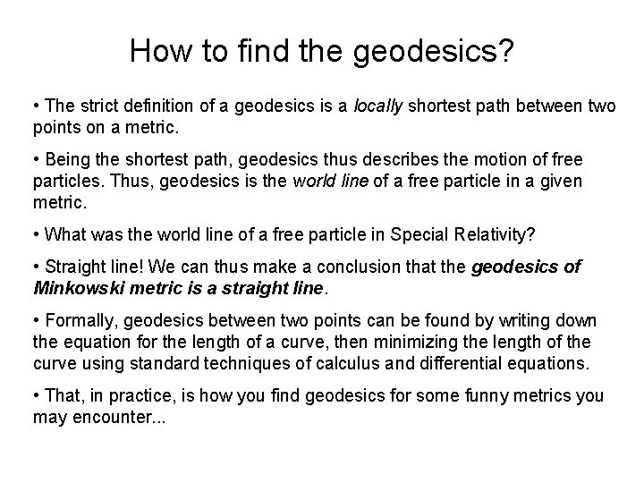 How to find the geodesics? • The strict definition of a geodesics is a How to find the geodesics? • The strict definition of a geodesics is a