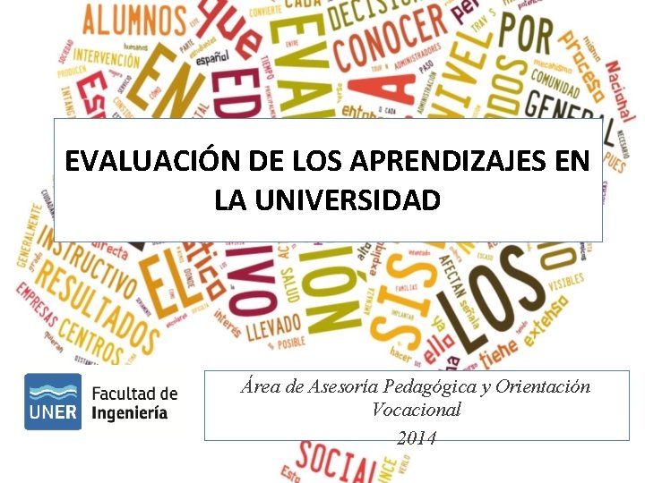 EVALUACIÓN DE LOS APRENDIZAJES EN LA UNIVERSIDAD Área de Asesoría Pedagógica y Orientación Vocacional