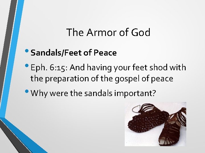 The Armor of God • Sandals/Feet of Peace • Eph. 6: 15: And having