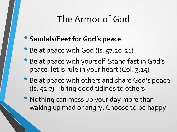 The Armor of God • Sandals/Feet for God’s peace • Be at peace with