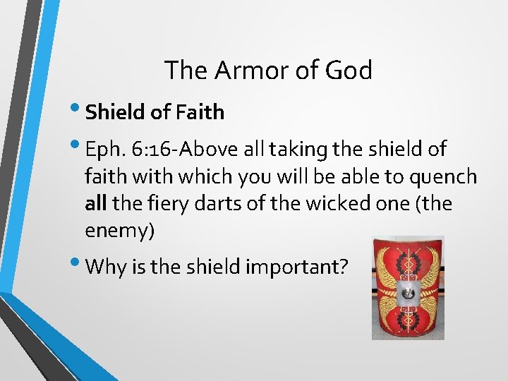 The Armor of God • Shield of Faith • Eph. 6: 16 -Above all