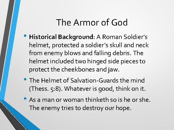 The Armor of God • Historical Background: A Roman Soldier’s helmet, protected a soldier’s