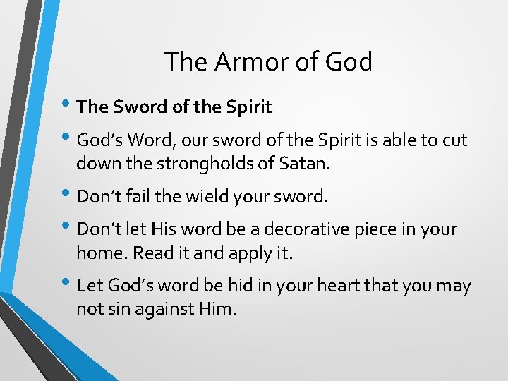 The Armor of God • The Sword of the Spirit • God’s Word, our