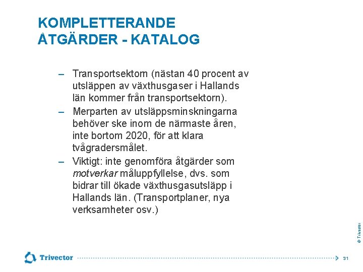 KOMPLETTERANDE ÅTGÄRDER - KATALOG © Trivector ‒ Transportsektorn (nästan 40 procent av utsläppen av