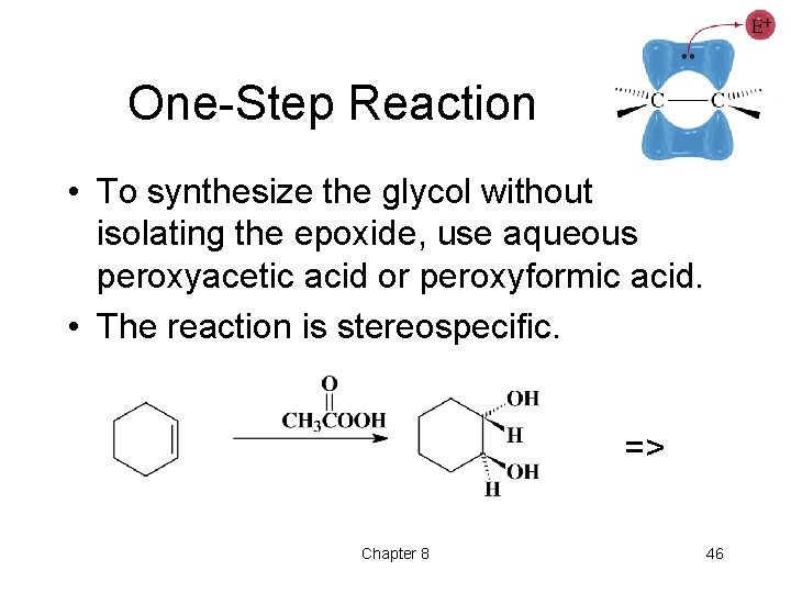 One-Step Reaction • To synthesize the glycol without isolating the epoxide, use aqueous peroxyacetic